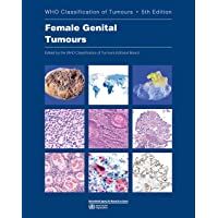 WHO classification of female genital tumours: Who Classification of Tumours: 4 (World Health Organization Classification…